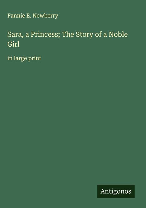 Fannie E. Newberry: Sara, a Princess; The Story of a Noble Girl, Buch