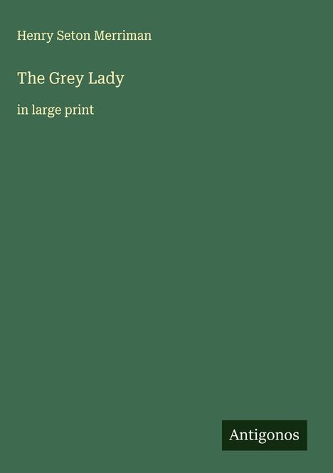 Henry Seton Merriman: The Grey Lady, Buch