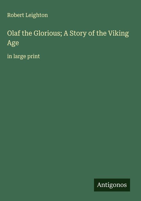 Robert Leighton: Olaf the Glorious; A Story of the Viking Age, Buch