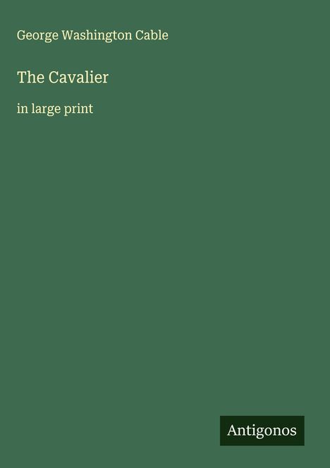George Washington Cable: The Cavalier, Buch