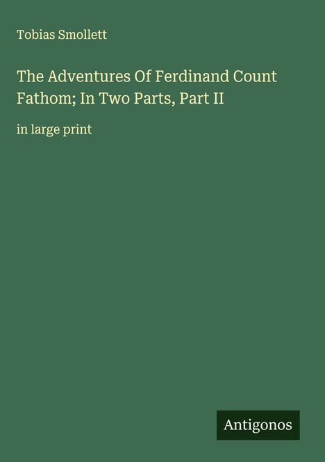 Tobias Smollett: The Adventures Of Ferdinand Count Fathom; In Two Parts, Part II, Buch