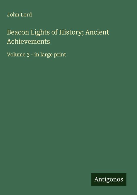 John Lord: Beacon Lights of History; Ancient Achievements, Buch