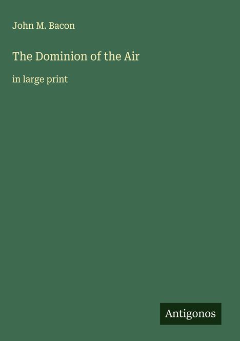 John M. Bacon: The Dominion of the Air, Buch