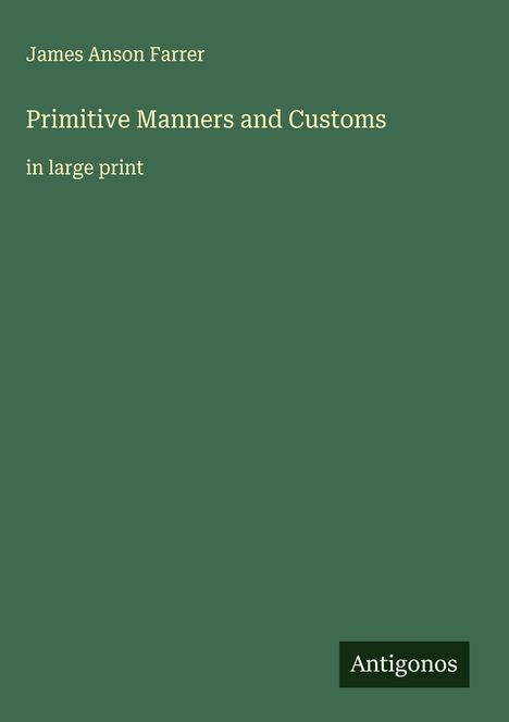 James Anson Farrer: Primitive Manners and Customs, Buch