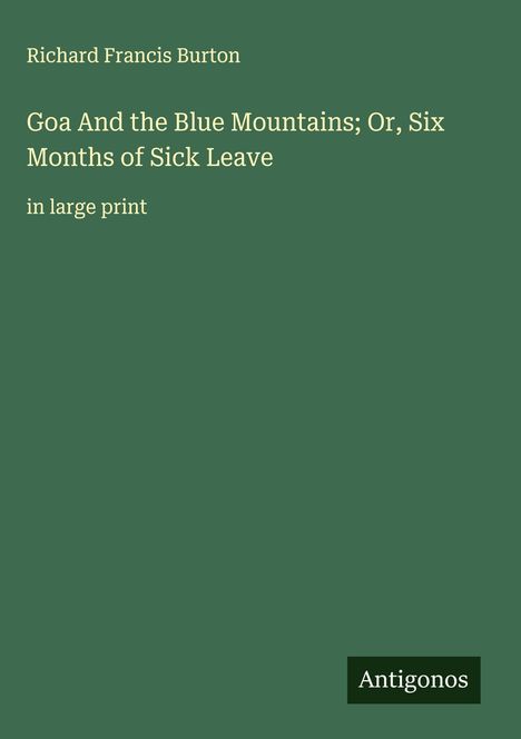 Richard Francis Burton: Goa And the Blue Mountains; Or, Six Months of Sick Leave, Buch