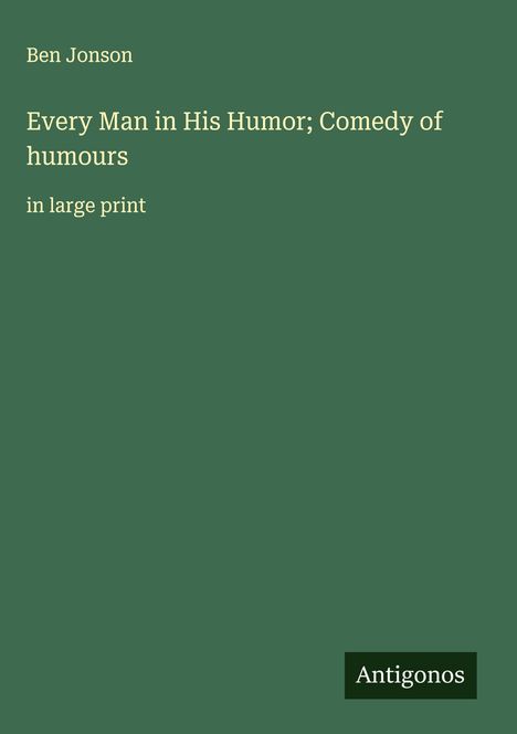 Ben Jonson: Every Man in His Humor; Comedy of humours, Buch
