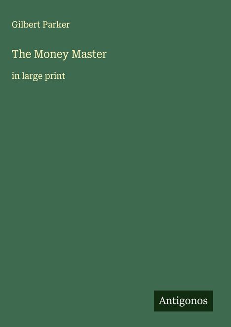 Gilbert Parker: The Money Master, Buch