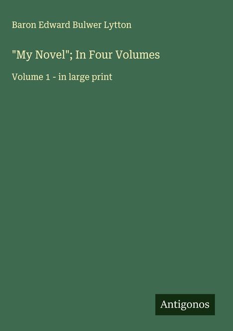 Baron Edward Bulwer Lytton: "My Novel"; In Four Volumes, Buch