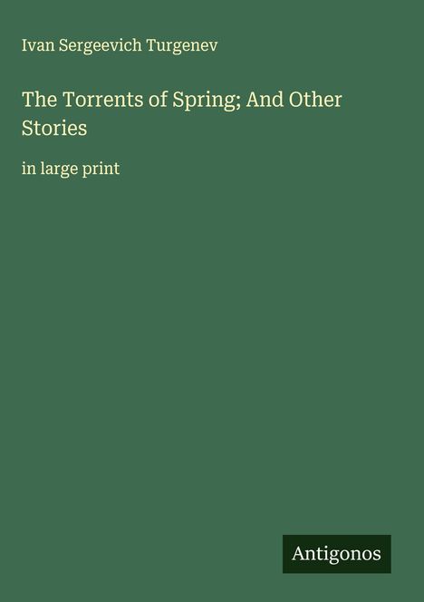 Ivan Sergeevich Turgenev: The Torrents of Spring; And Other Stories, Buch