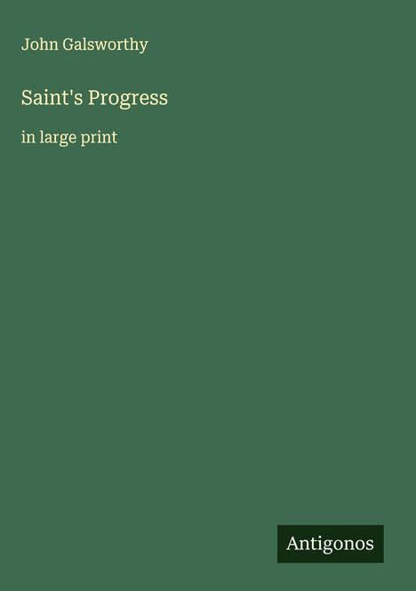 John Galsworthy: Saint's Progress, Buch