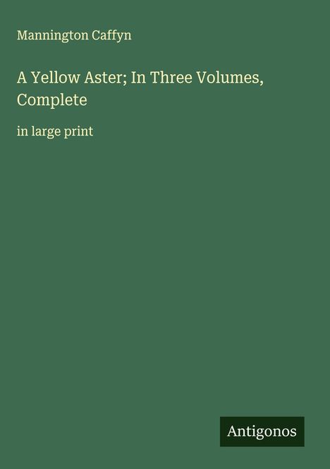 Mannington Caffyn: A Yellow Aster; In Three Volumes, Complete, Buch