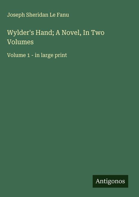 Joseph Sheridan Le Fanu: Wylder's Hand; A Novel, In Two Volumes, Buch