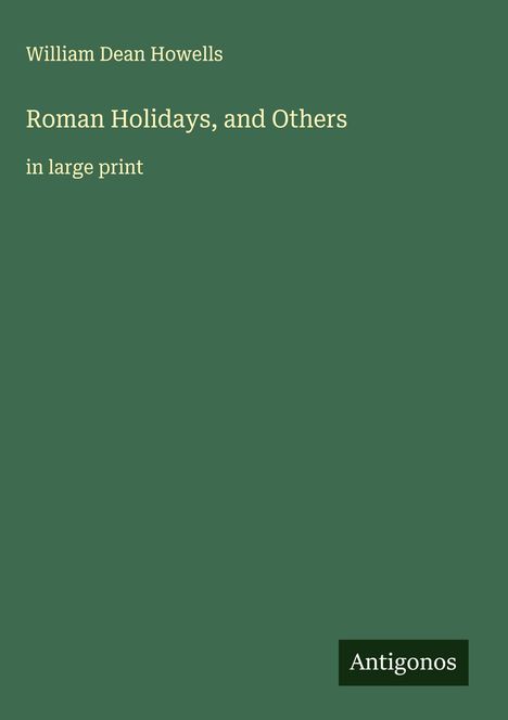 William Dean Howells: Roman Holidays, and Others, Buch