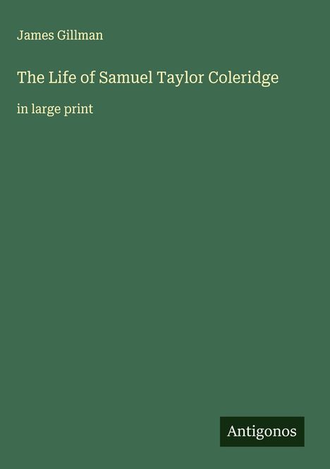 James Gillman: The Life of Samuel Taylor Coleridge, Buch