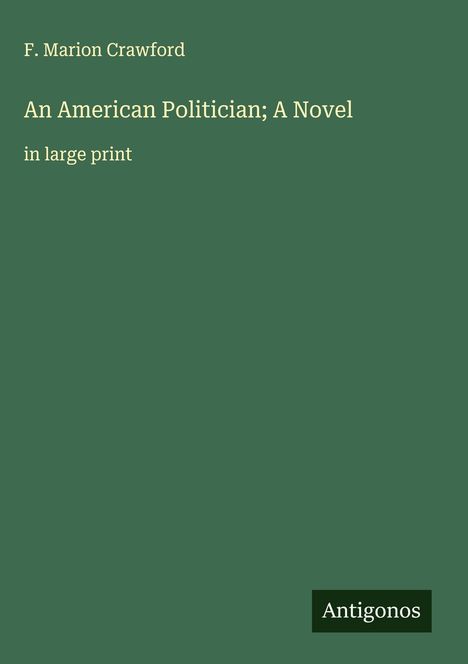 F. Marion Crawford: An American Politician; A Novel, Buch