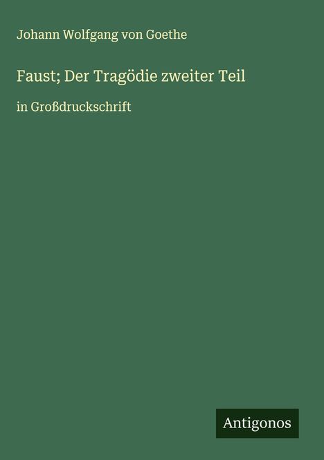 Johann Wolfgang von Goethe: Faust; Der Tragödie zweiter Teil, Buch