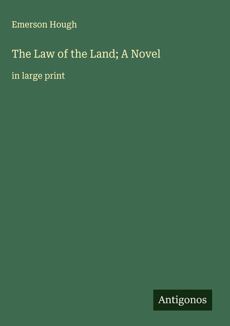 Emerson Hough: The Law of the Land; A Novel, Buch