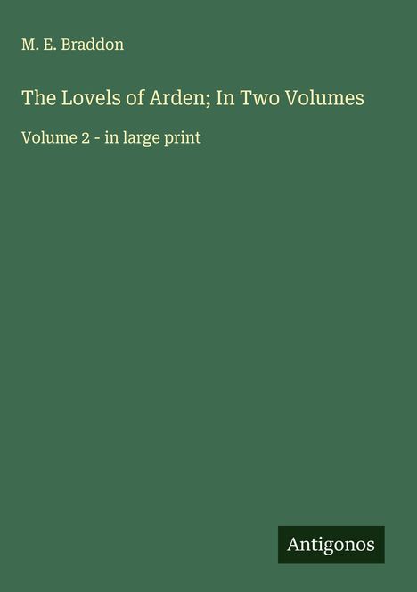M. E. Braddon: The Lovels of Arden; In Two Volumes, Buch