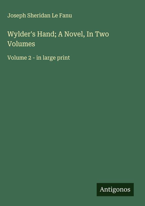 Joseph Sheridan Le Fanu: Wylder's Hand; A Novel, In Two Volumes, Buch