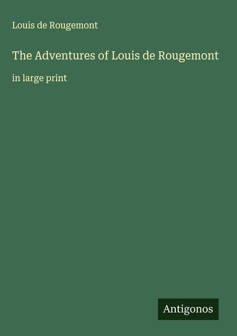 Louis de Rougemont: The Adventures of Louis de Rougemont, Buch