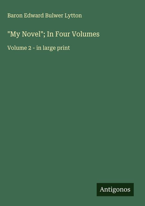 Baron Edward Bulwer Lytton: "My Novel"; In Four Volumes, Buch