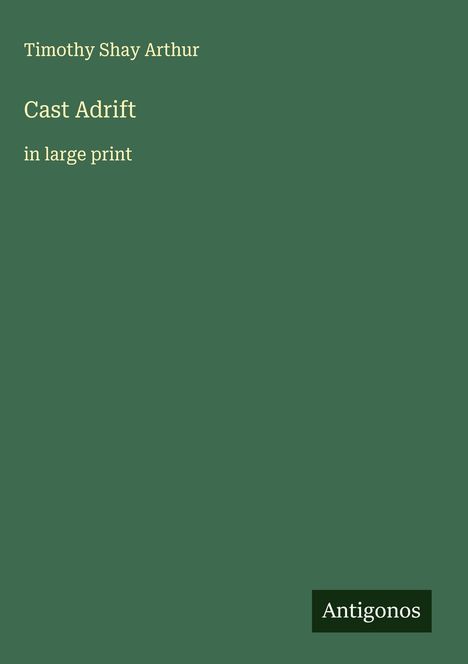 Timothy Shay Arthur: Cast Adrift, Buch