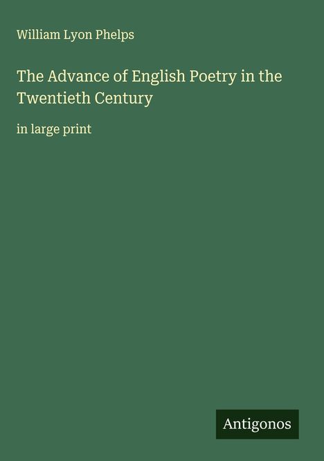 William Lyon Phelps: The Advance of English Poetry in the Twentieth Century, Buch