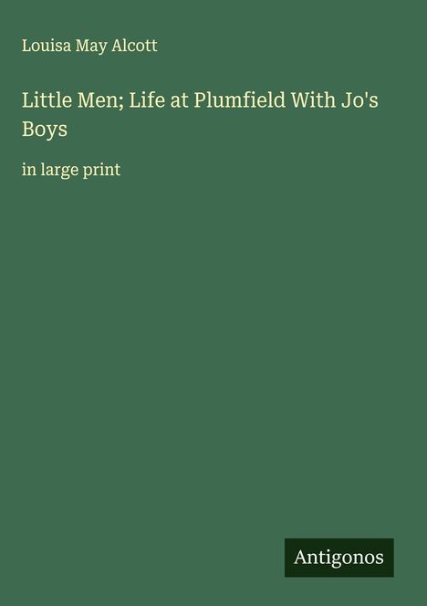 Louisa May Alcott: Little Men; Life at Plumfield With Jo's Boys, Buch