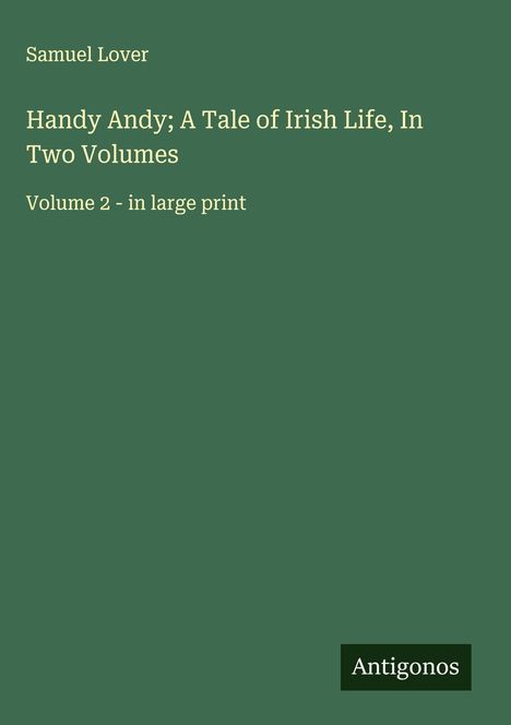Samuel Lover: Handy Andy; A Tale of Irish Life, In Two Volumes, Buch