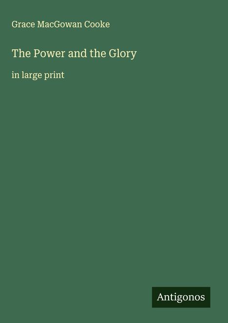 Grace Macgowan Cooke: The Power and the Glory, Buch