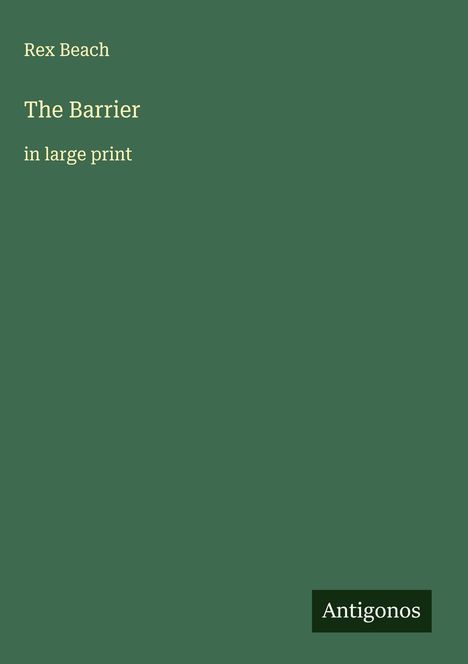 Rex Beach: The Barrier, Buch