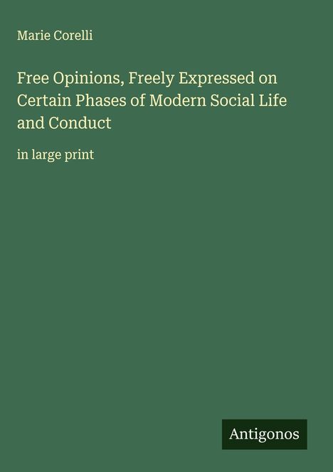 Marie Corelli: Free Opinions, Freely Expressed on Certain Phases of Modern Social Life and Conduct, Buch