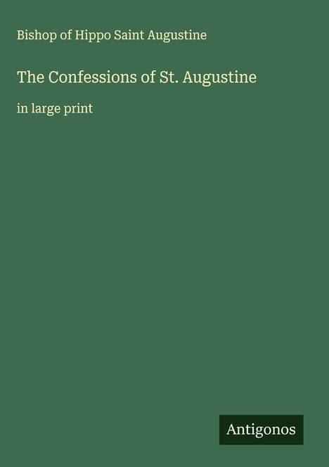 Bishop Of Hippo Saint Augustine: The Confessions of St. Augustine, Buch