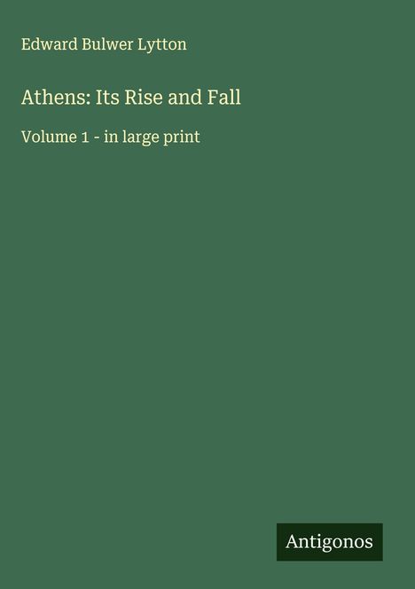 Edward Bulwer Lytton: Athens: Its Rise and Fall, Buch
