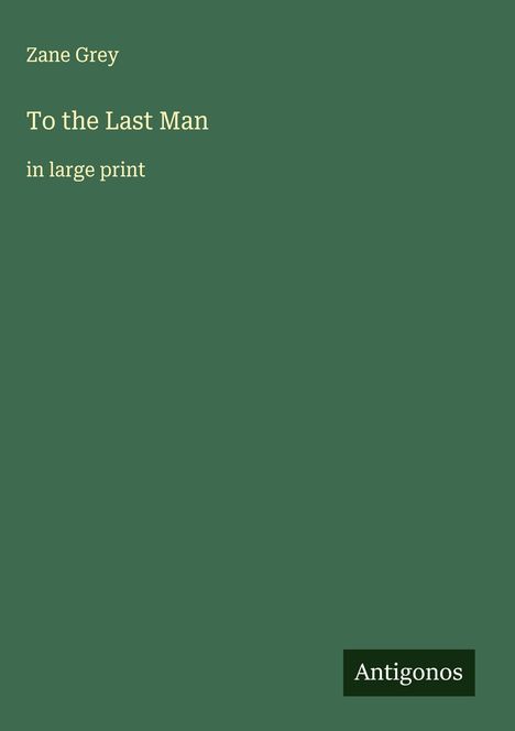 Zane Grey: To the Last Man, Buch