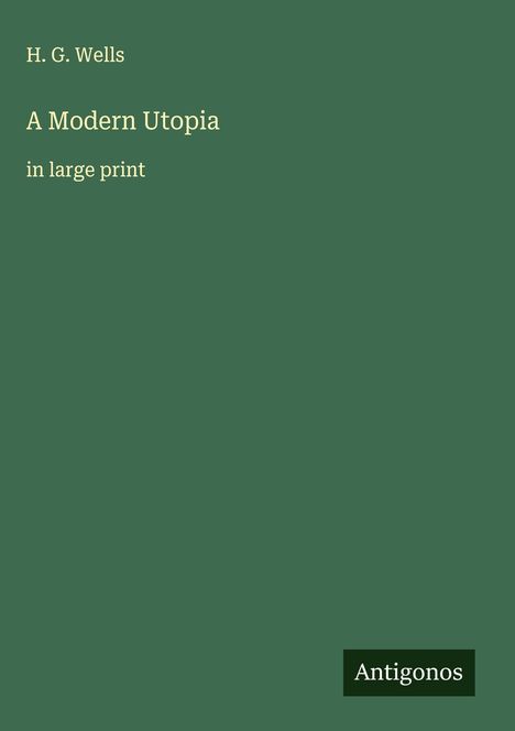H. G. Wells: A Modern Utopia, Buch