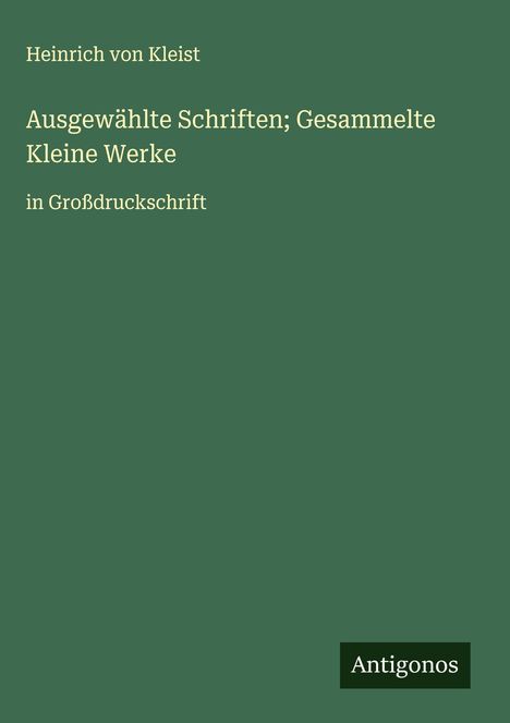 Heinrich von Kleist: Ausgewählte Schriften; Gesammelte Kleine Werke, Buch