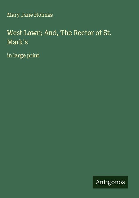 Mary Jane Holmes: West Lawn; And, The Rector of St. Mark's, Buch