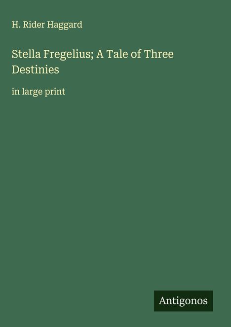 H. Rider Haggard: Stella Fregelius; A Tale of Three Destinies, Buch