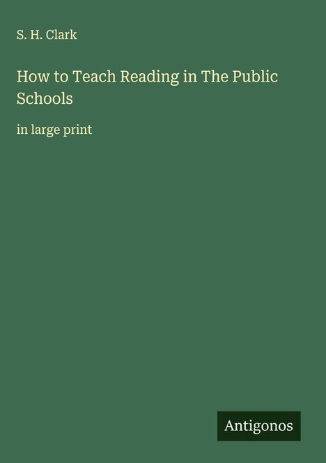 S. H. Clark: How to Teach Reading in The Public Schools, Buch
