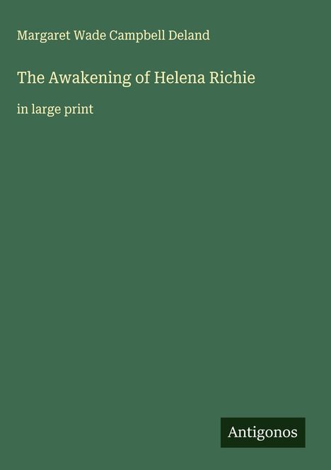 Margaret Wade Campbell Deland: The Awakening of Helena Richie, Buch