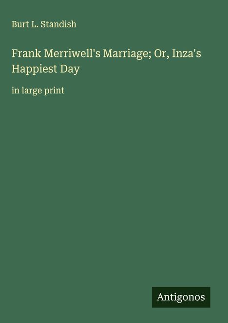 Burt L. Standish: Frank Merriwell's Marriage; Or, Inza's Happiest Day, Buch