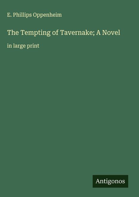 E. Phillips Oppenheim: The Tempting of Tavernake; A Novel, Buch