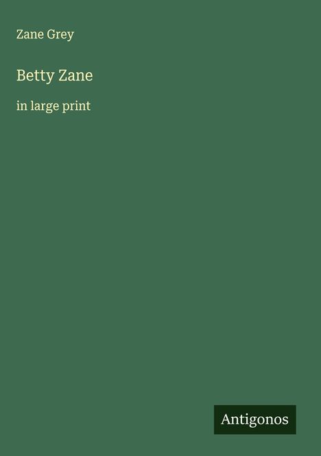 Zane Grey: Betty Zane, Buch