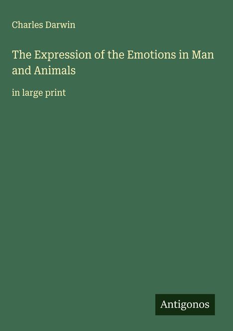 Charles Darwin: The Expression of the Emotions in Man and Animals, Buch
