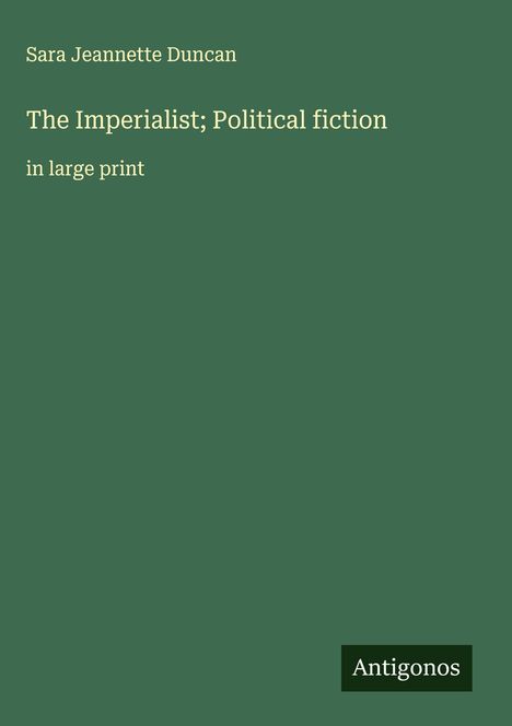 Sara Jeannette Duncan: The Imperialist; Political fiction, Buch