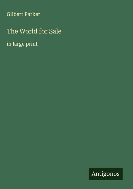 Gilbert Parker: The World for Sale, Buch