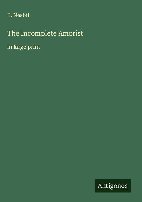 E. Nesbit: The Incomplete Amorist, Buch