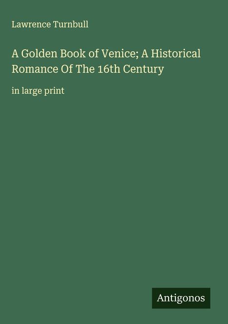 Lawrence Turnbull: A Golden Book of Venice; A Historical Romance Of The 16th Century, Buch