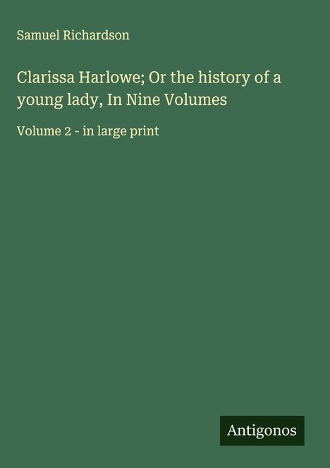 Samuel Richardson: Clarissa Harlowe; Or the history of a young lady, In Nine Volumes, Buch